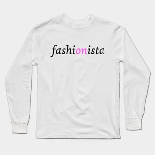 Fashionista design for the fashion lover Long Sleeve T-Shirt